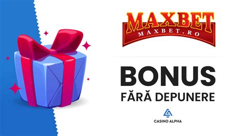 maxbet casino bonus fara depunere